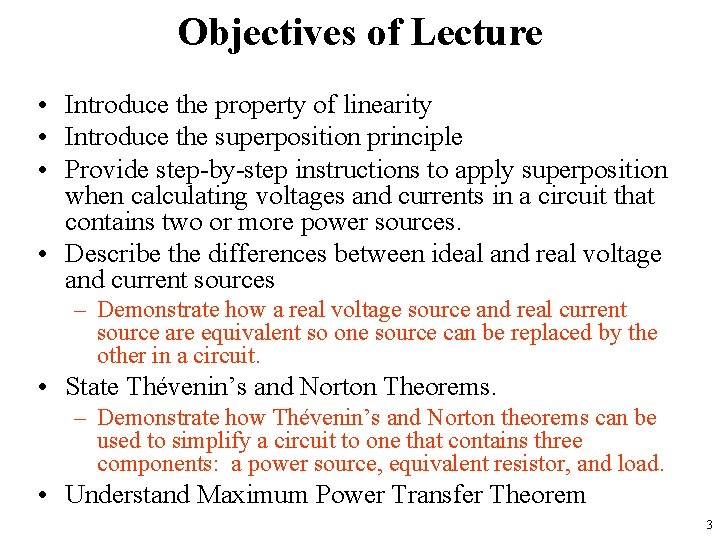 Objectives of Lecture • Introduce the property of linearity • Introduce the superposition principle