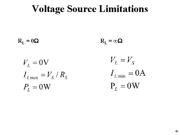 Voltage Source Limitations RL = 0 W RL = ∞W 46 