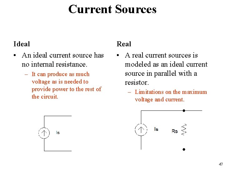 Current Sources Ideal Real • An ideal current source has no internal resistance. •