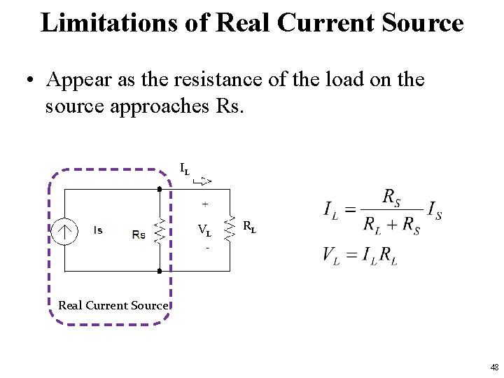 Limitations of Real Current Source • Appear as the resistance of the load on