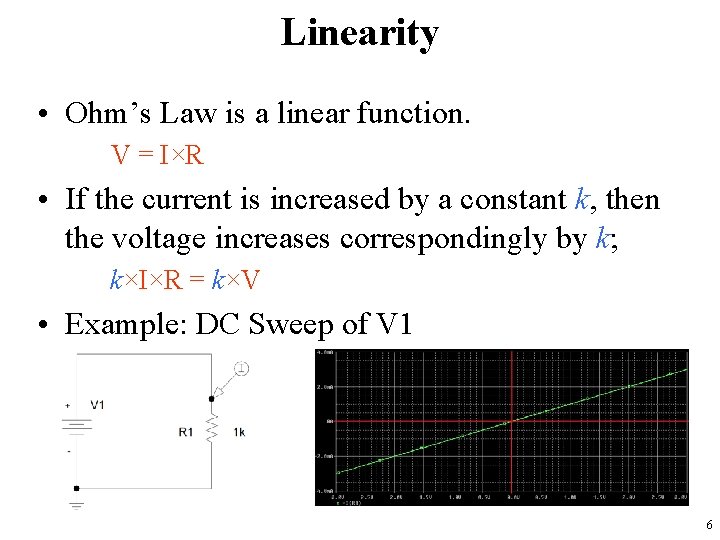 Linearity • Ohm’s Law is a linear function. V = I×R • If the