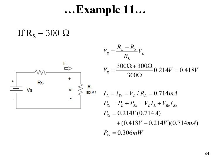 …Example 11… �If RS = 300 W 64 