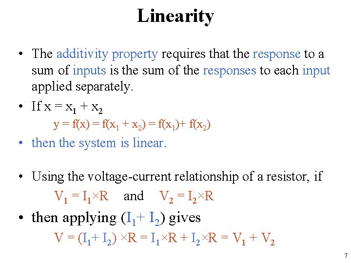 Linearity • The additivity property requires that the response to a sum of inputs