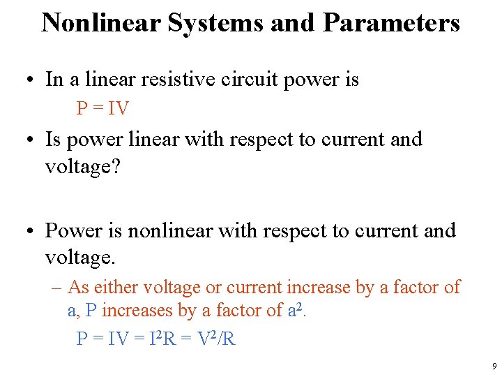 Nonlinear Systems and Parameters • In a linear resistive circuit power is P =