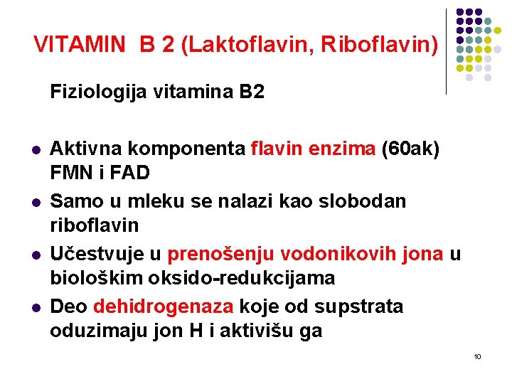 VITAMIN B 2 (Laktoflavin, Riboflavin) Fiziologija vitamina B 2 l l Aktivna komponenta flavin
