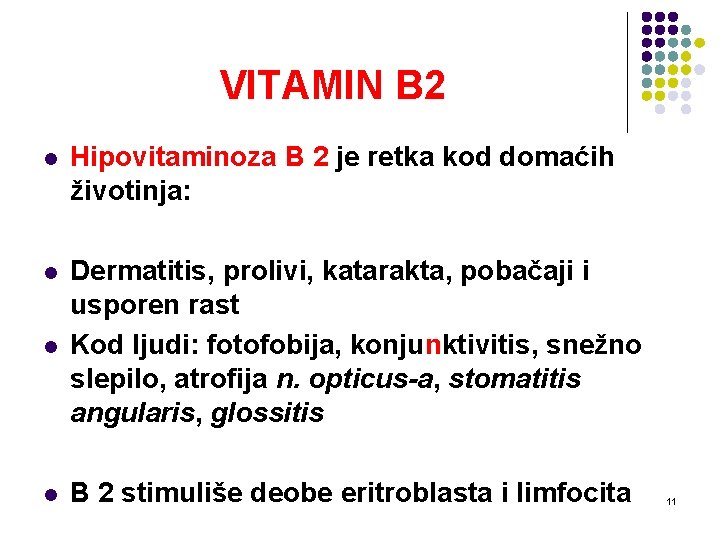 VITAMIN B 2 l Hipovitaminoza B 2 je retka kod domaćih životinja: l l