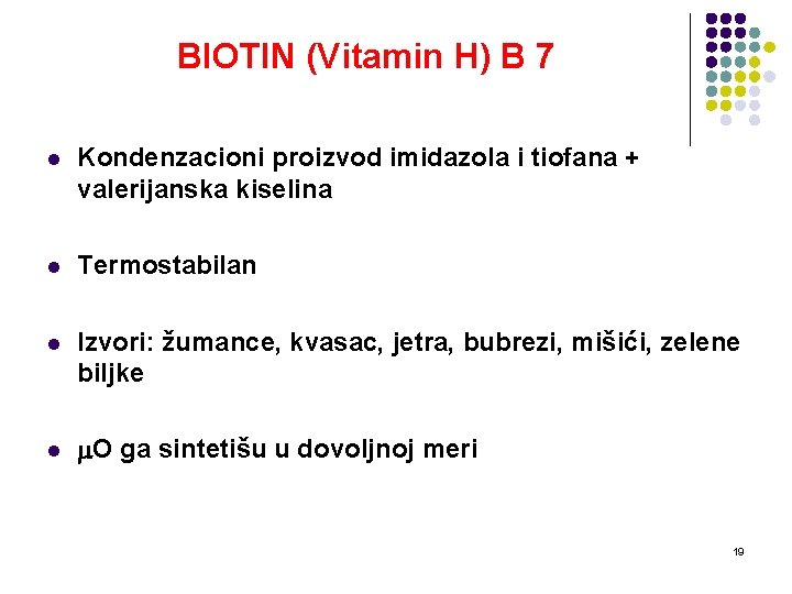 BIOTIN (Vitamin H) B 7 l Kondenzacioni proizvod imidazola i tiofana + valerijanska kiselina