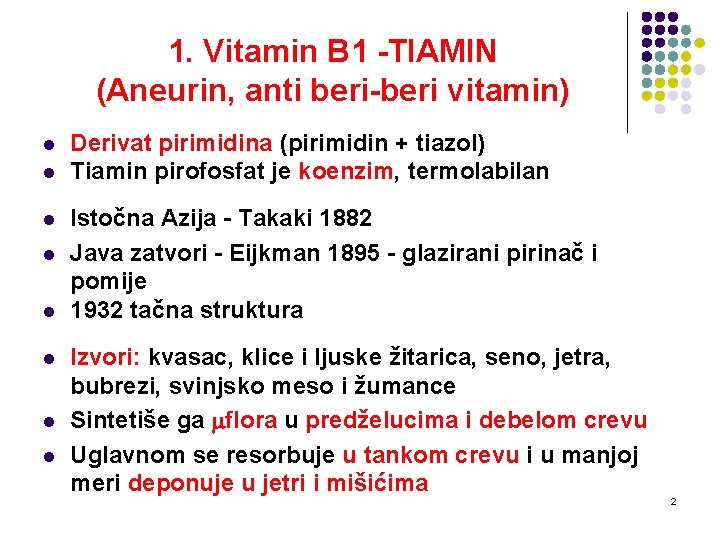 1. Vitamin B 1 -TIAMIN (Aneurin, anti beri-beri vitamin) l l l l Derivat