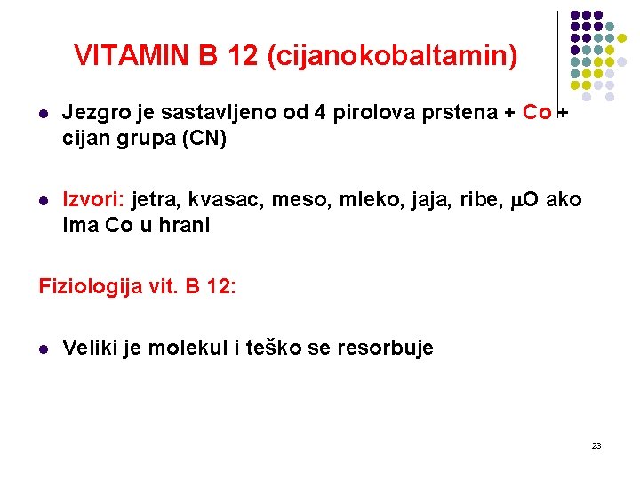 VITAMIN B 12 (cijanokobaltamin) l Jezgro je sastavljeno od 4 pirolova prstena + Co