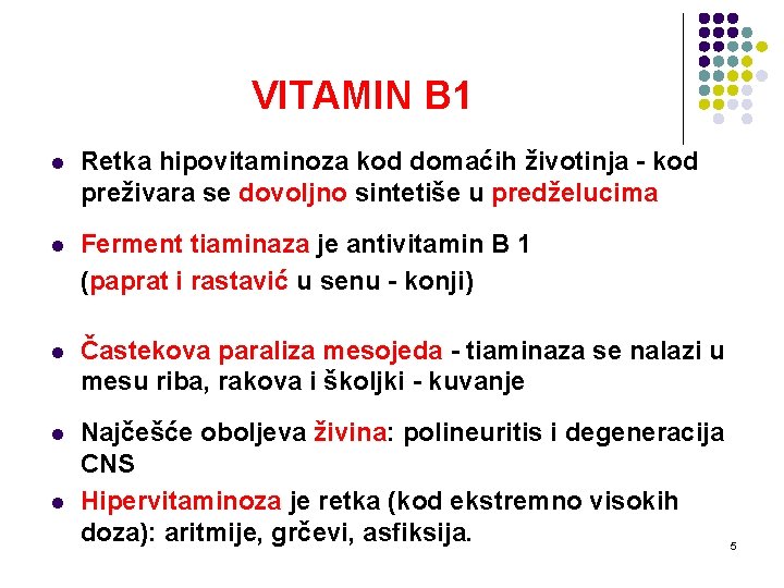 VITAMIN B 1 l Retka hipovitaminoza kod domaćih životinja - kod preživara se dovoljno