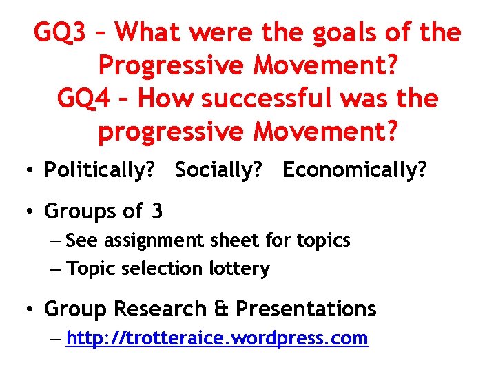 GQ 3 – What were the goals of the Progressive Movement? GQ 4 –