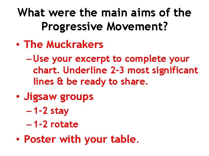 What were the main aims of the Progressive Movement? • The Muckrakers – Use