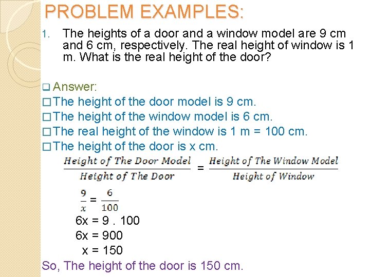 PROBLEM EXAMPLES: 1. The heights of a door and a window model are 9