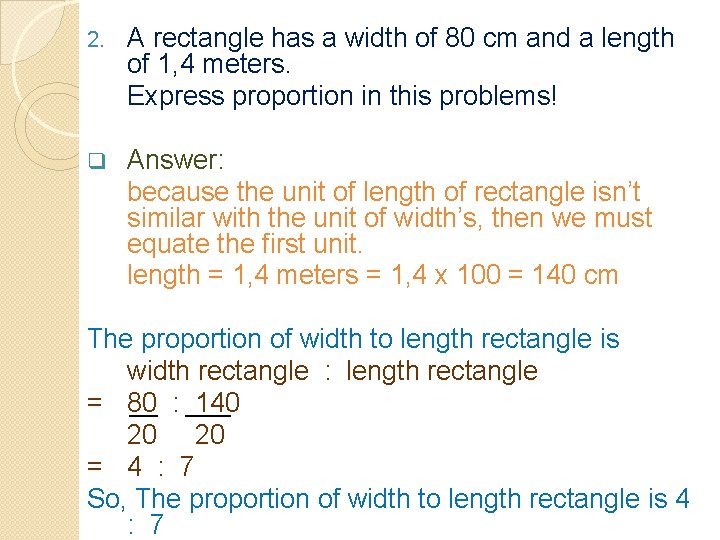 2. A rectangle has a width of 80 cm and a length of 1,