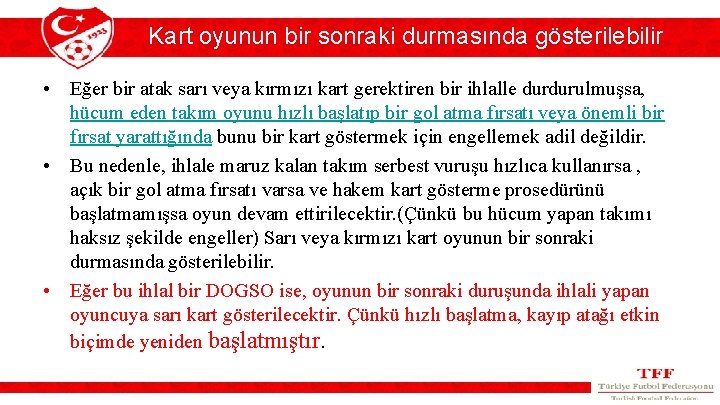 Kart oyunun bir sonraki durmasında gösterilebilir • Eğer bir atak sarı veya kırmızı kart