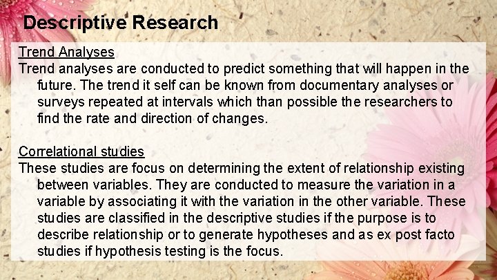 Descriptive Research Trend Analyses Trend analyses are conducted to predict something that will happen