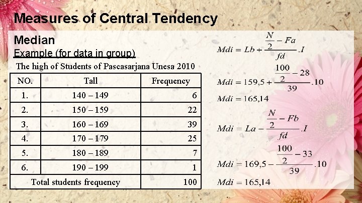 Measures of Central Tendency Median Example (for data in group) The high of Students