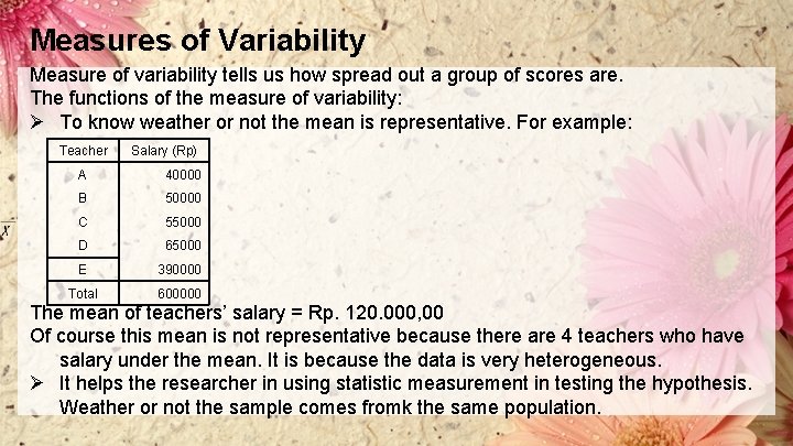 Measures of Variability Measure of variability tells us how spread out a group of