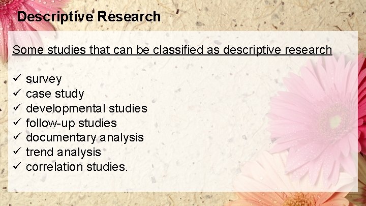 Descriptive Research Some studies that can be classified as descriptive research ü ü ü