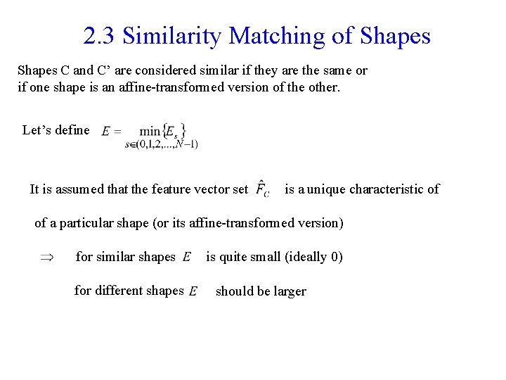 2. 3 Similarity Matching of Shapes C and C’ are considered similar if they