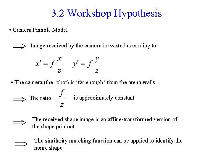 3. 2 Workshop Hypothesis • Camera Pinhole Model Image received by the camera is