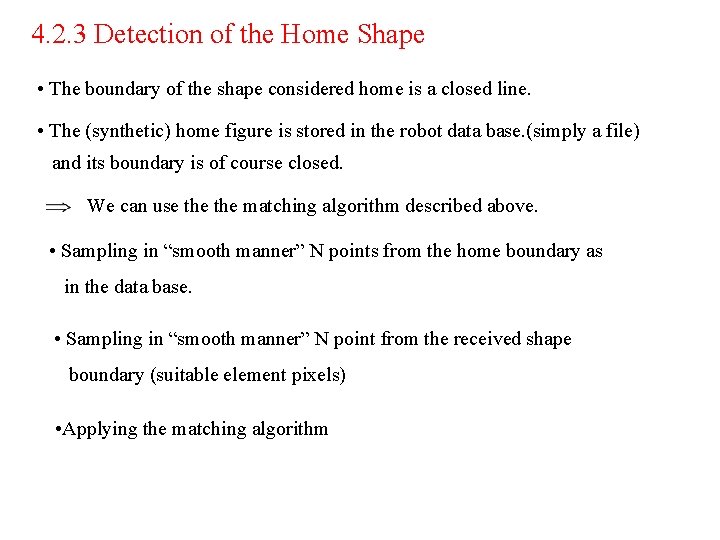 4. 2. 3 Detection of the Home Shape • The boundary of the shape