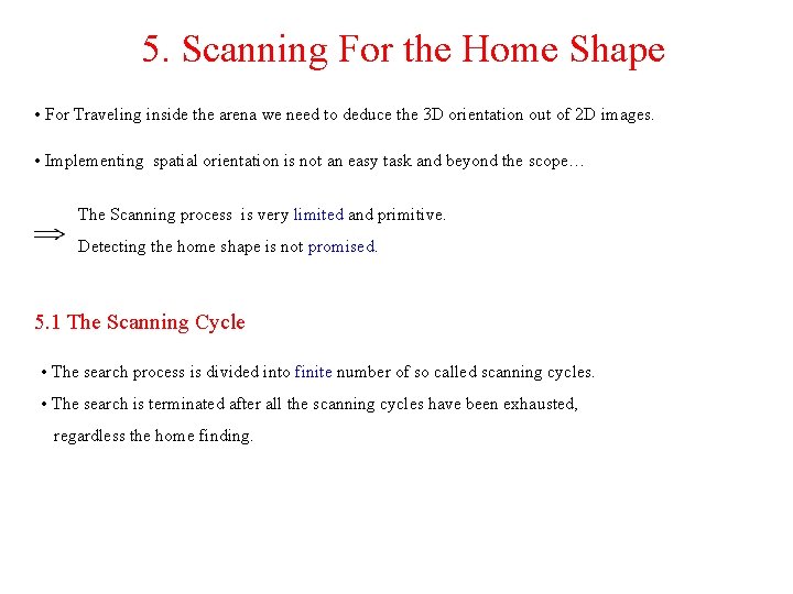 5. Scanning For the Home Shape • For Traveling inside the arena we need
