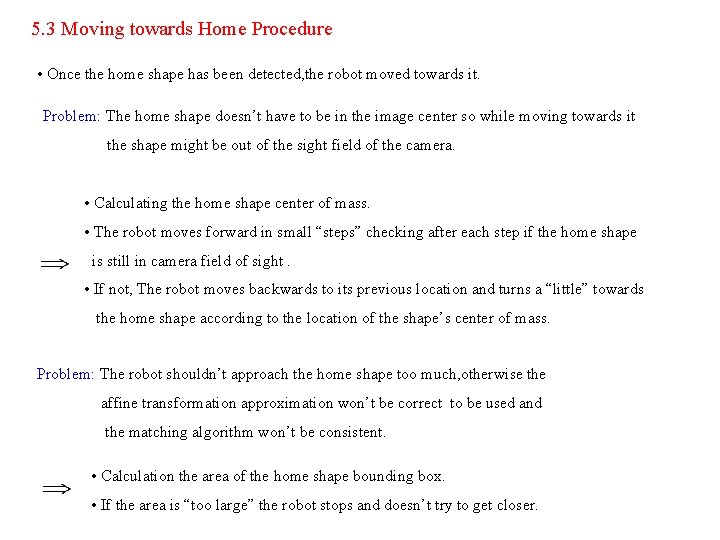 5. 3 Moving towards Home Procedure • Once the home shape has been detected,