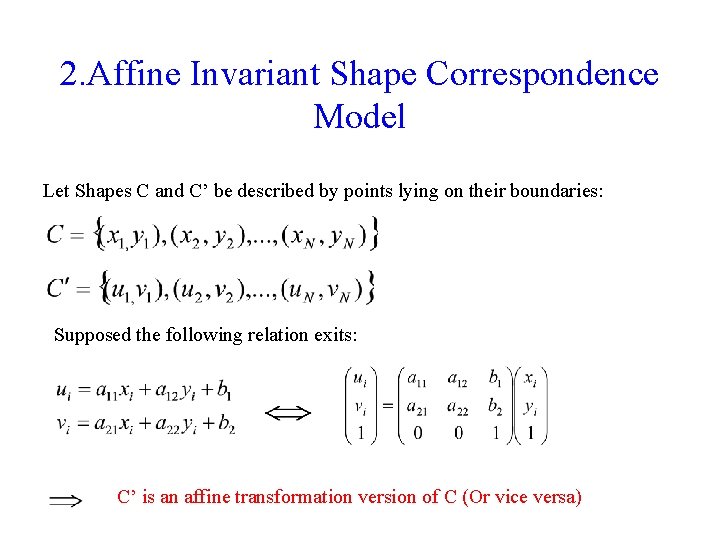2. Affine Invariant Shape Correspondence Model Let Shapes C and C’ be described by