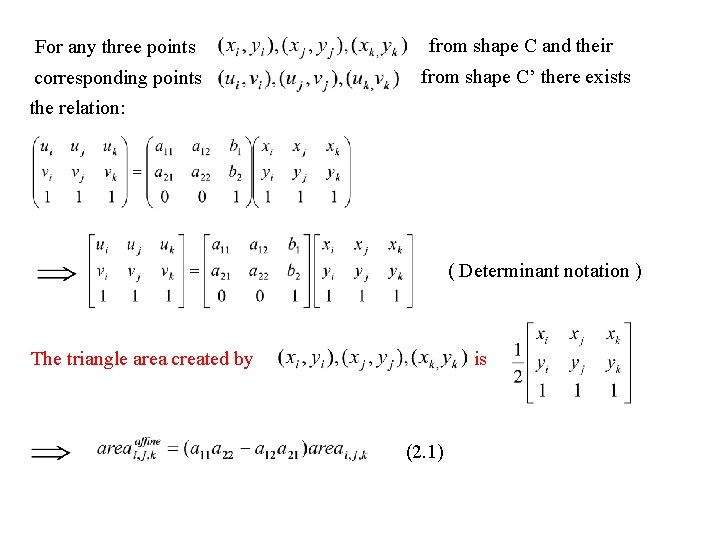 For any three points from shape C and their corresponding points the relation: from