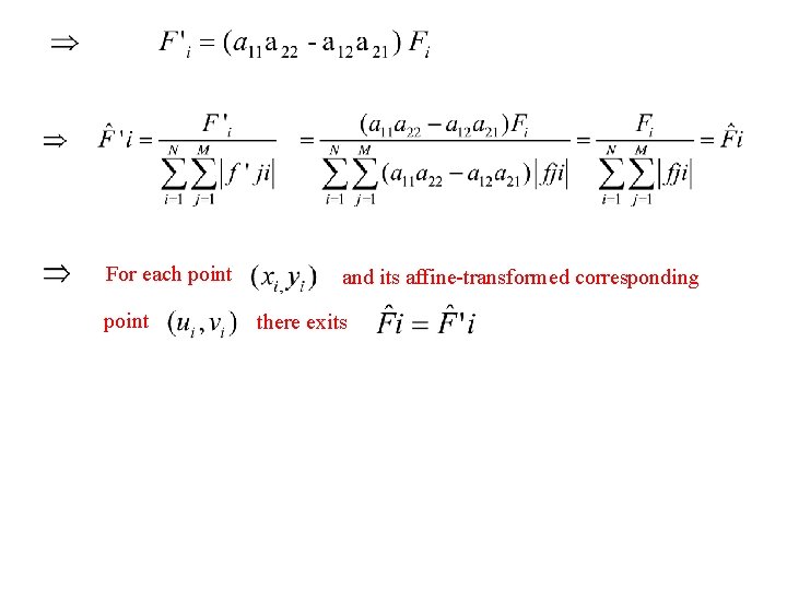 For each point and its affine-transformed corresponding there exits 