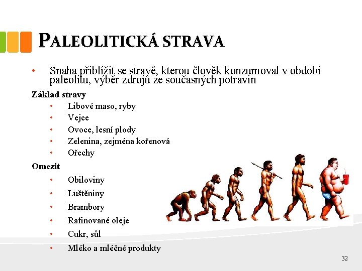 PALEOLITICKÁ STRAVA • Snaha přiblížit se stravě, kterou člověk konzumoval v období paleolitu, výběr