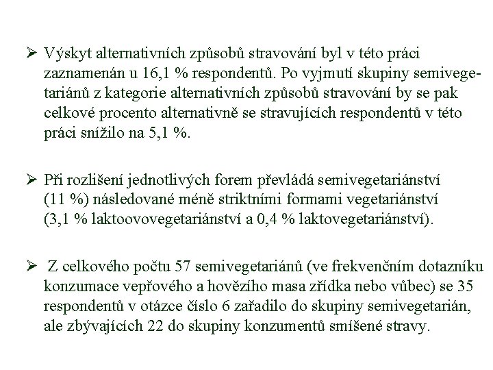 Ø Výskyt alternativních způsobů stravování byl v této práci zaznamenán u 16, 1 %