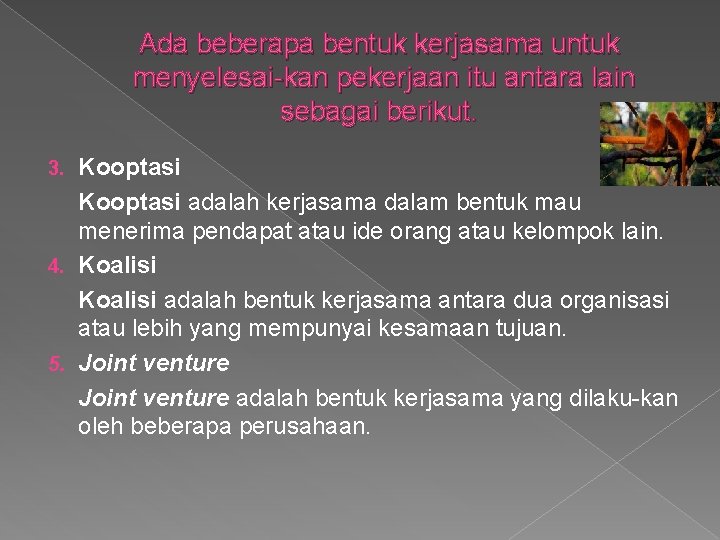 Ada beberapa bentuk kerjasama untuk menyelesai kan pekerjaan itu antara lain sebagai berikut. Kooptasi