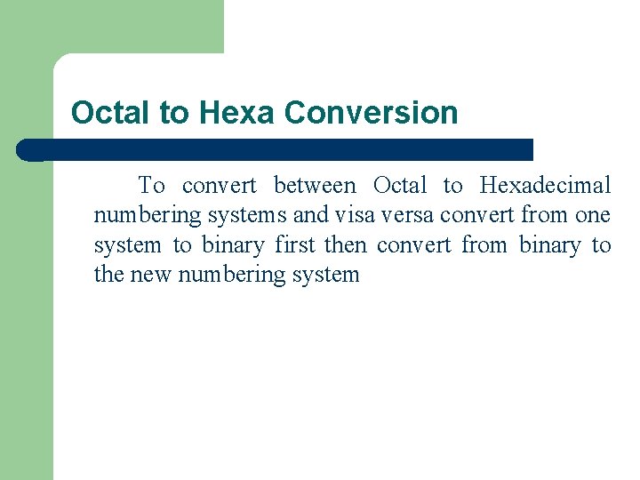 Octal to Hexa Conversion To convert between Octal to Hexadecimal numbering systems and visa