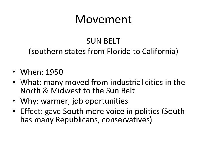 Movement SUN BELT (southern states from Florida to California) • When: 1950 • What: