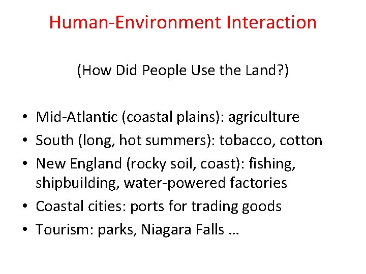 Human-Environment Interaction (How Did People Use the Land? ) • Mid-Atlantic (coastal plains): agriculture
