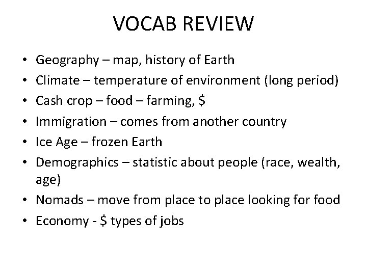 VOCAB REVIEW Geography – map, history of Earth Climate – temperature of environment (long