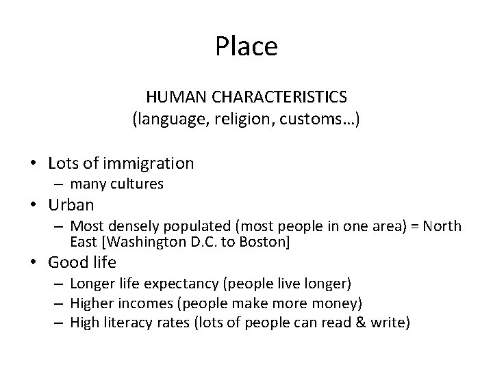 Place HUMAN CHARACTERISTICS (language, religion, customs…) • Lots of immigration – many cultures •