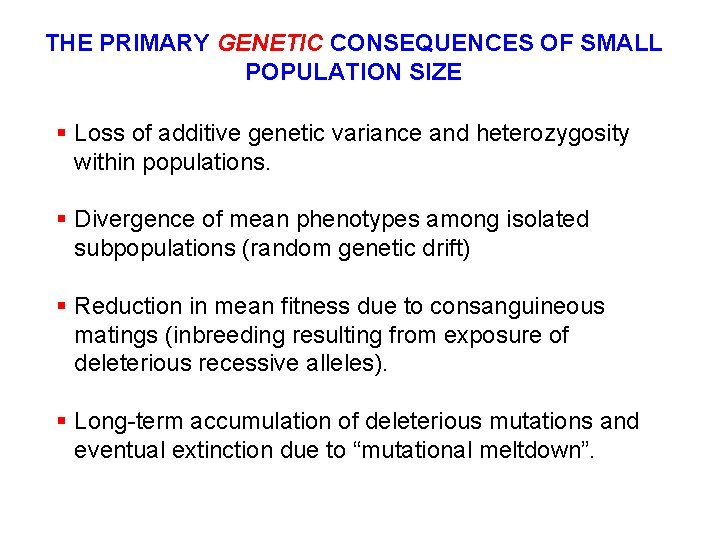THE PRIMARY GENETIC CONSEQUENCES OF SMALL POPULATION SIZE § Loss of additive genetic variance
