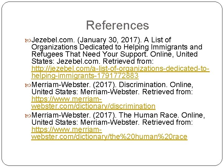 References Jezebel. com. (January 30, 2017). A List of Organizations Dedicated to Helping Immigrants