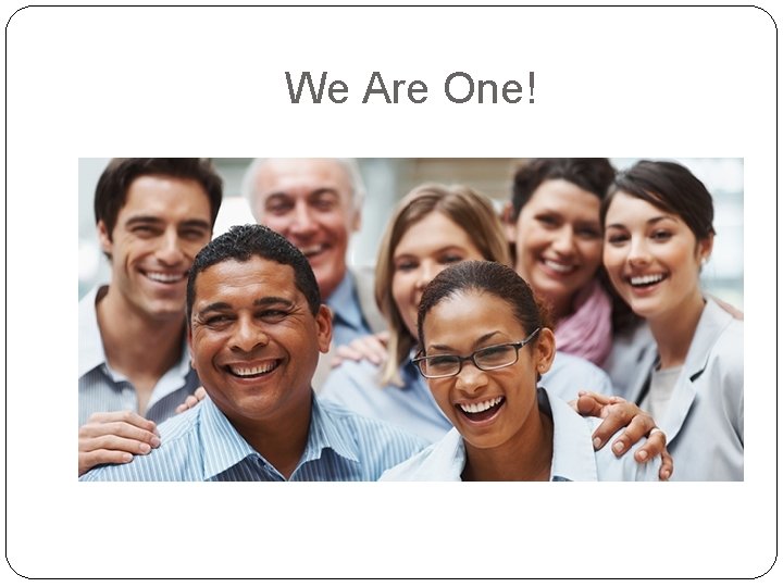 We Are One! 