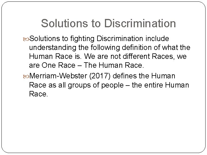 Solutions to Discrimination Solutions to fighting Discrimination include understanding the following definition of what