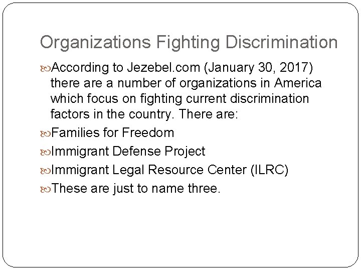 Organizations Fighting Discrimination According to Jezebel. com (January 30, 2017) there a number of