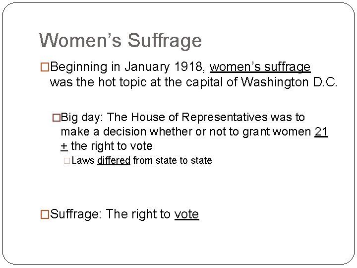 Women’s Suffrage �Beginning in January 1918, women’s suffrage was the hot topic at the