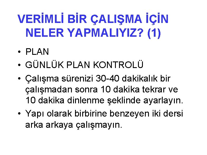 VERİMLİ BİR ÇALIŞMA İÇİN NELER YAPMALIYIZ? (1) • PLAN • GÜNLÜK PLAN KONTROLÜ •