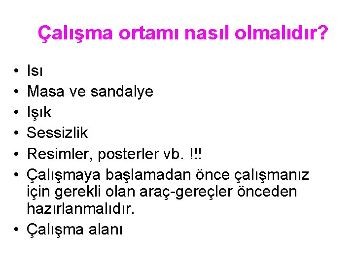 Çalışma ortamı nasıl olmalıdır? • • • Isı Masa ve sandalye Işık Sessizlik Resimler,