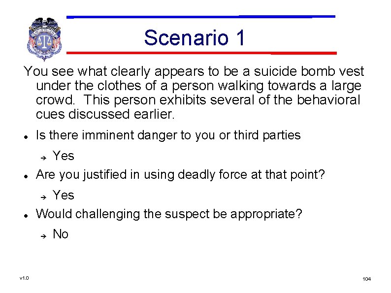 Scenario 1 You see what clearly appears to be a suicide bomb vest under
