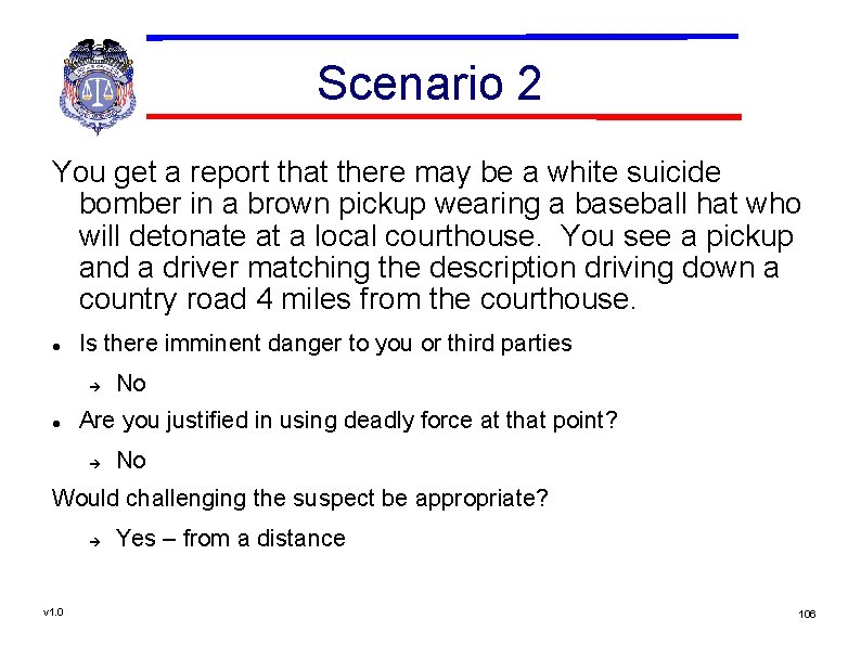 Scenario 2 You get a report that there may be a white suicide bomber