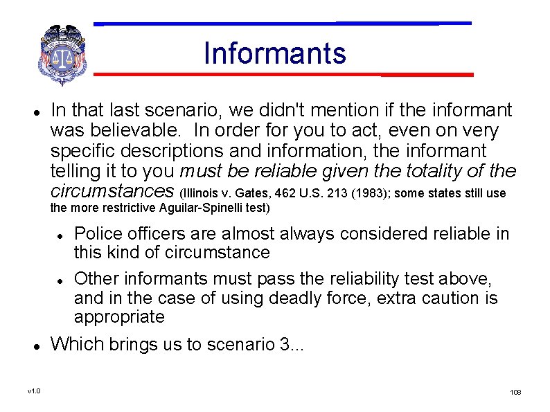 Informants In that last scenario, we didn't mention if the informant was believable. In